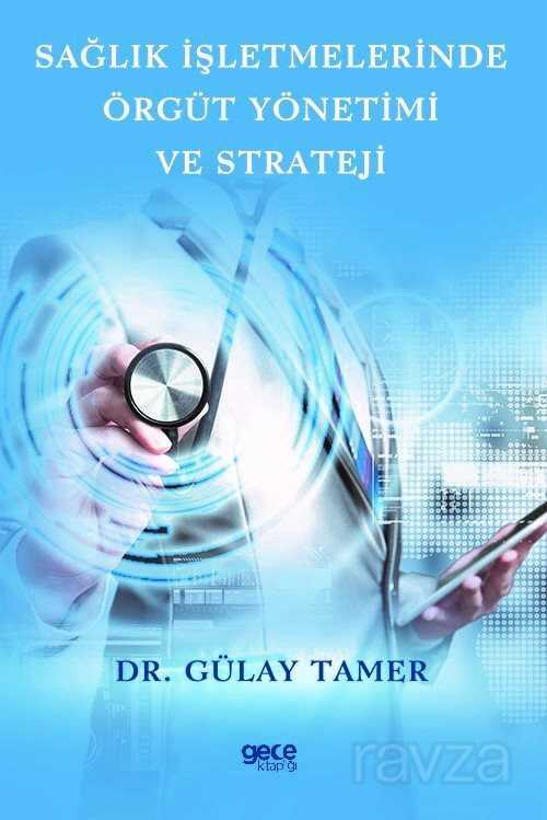 Sağlık İşletmelerinde Örgüt Yönetimi ve Strateji - Gece Kitaplığı