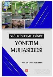 Sağlık İşletmelerinde Yönetim Muhasebesi - Ekin Kitabevi Yayınları (Bursa)