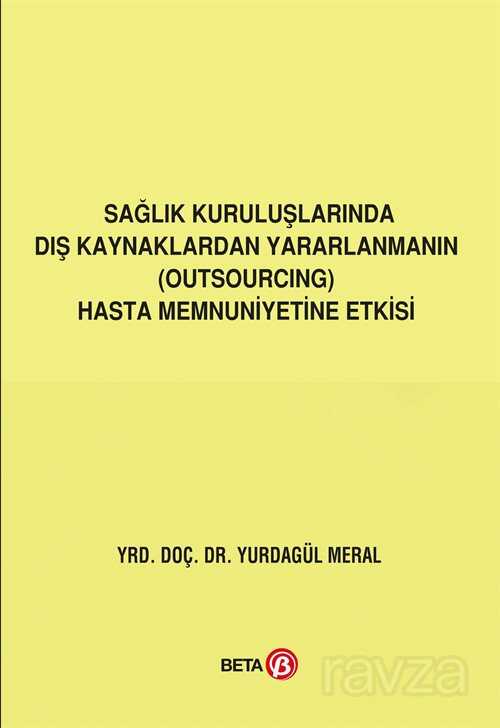 Sağlık Kuruluşlarında Dış Kaynaklardan Yararlanmanın Hasta Memnuniyetine Etkisi - 1