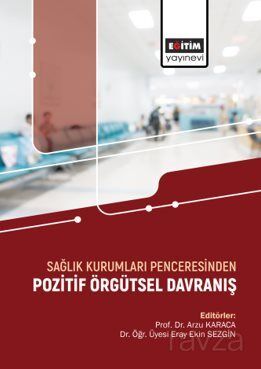 Sağlık Kurumları Penceresinden Pozitif Örgütsel Davranış - 1