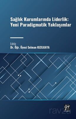 Sağlık Kurumlarında Liderlik: Yeni Paradigmatik Yaklaşımlar - 1