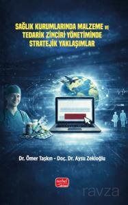 Sağlık Kurumlarında Malzeme ve Tedarik Zinciri Yönetiminde Stratejik Yaklaşımlar - 1