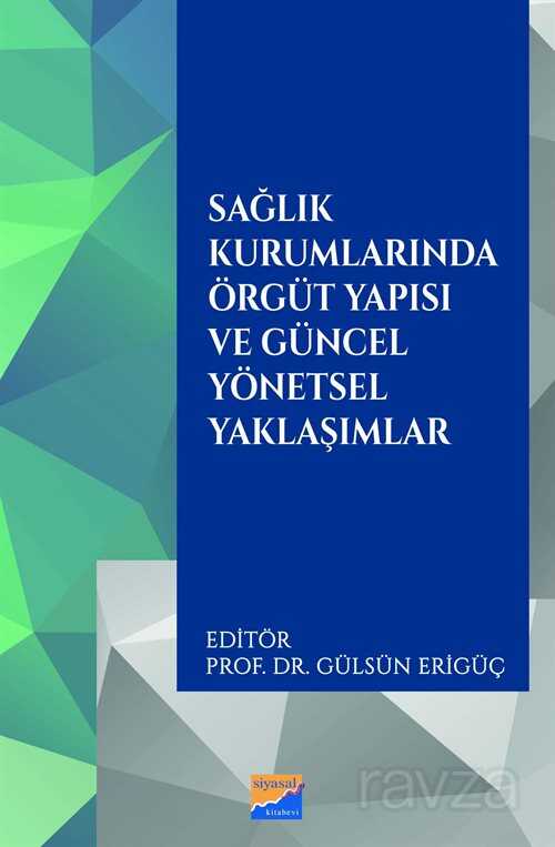 Sağlık Kurumlarında Örgüt Yapısı ve Güncel Yönetsel Yaklaşımlar - Siyasal Yayın Grubu - Kampanya