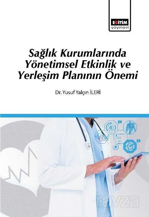 Sağlık Kurumlarında Yönetimsel Etkinlik ve Yerleşim Planının Önemi - Eğitim Kitabevi
