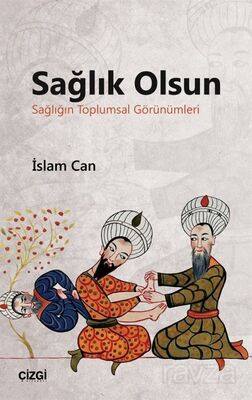 Sağlık Olsun (Sağlığın Toplumsal Görünümleri) - 1