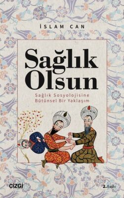 Sağlık Olsun (Sağlık Sosyolojisine Bütünsel Bir Yaklaşım) - 1