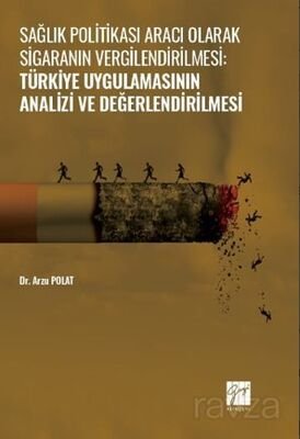 Sağlık Politikası Aracı Olarak Sigaranın Vergilendirilmesi:Türkiye Uygulamasının Analizi ve Değerlen - 1