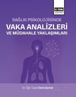 Sağlık Psikolojisinde Vaka Analizleri ve Müdahale Yaklaşımları - 1