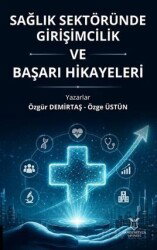 Sağlık Sektöründe Girişimcilik ve Başarı Hikayeleri - Akademisyen Kitabevi