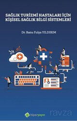 Sağlık Turizmi Hastaları İçin Kişisel Sağlık Bilgi Sistemleri - Hiper Yayın