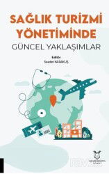 Sağlık Turizmi Yönetiminde Güncel Yaklaşımlar - Akademisyen Kitabevi