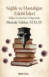 Sağlık ve Hastalığın Edebî İzleri - Ahenk Kitap
