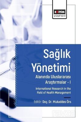 Sağlık Yönetimi Alanında Uluslararası Araştırmalar I - 1