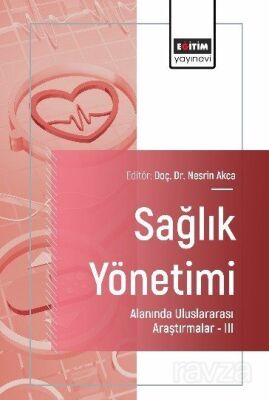 Sağlık Yönetimi Alanında Uluslararası Araştırmalar III - 1