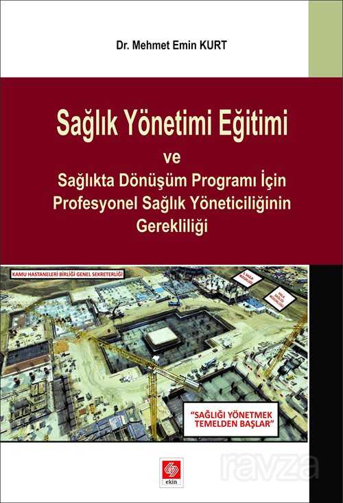 Sağlık Yönetimi Eğitimi ve Sağlıkta Dönüşüm Programı İçin Profesyonel Sağlık Yöneticiliğinin Gerekli - 1