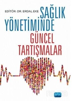 Sağlık Yönetiminde Güncel Tartışmalar - 1