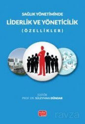 Sağlık Yönetiminde Liderlik ve Yöneticilik (Özellikler) - Nobel Bilimsel