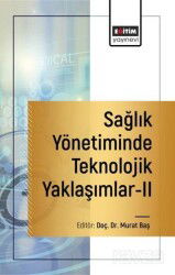 Sağlık Yönetiminde Teknolojik Yaklaşımlar II - Eğitim Kitabevi
