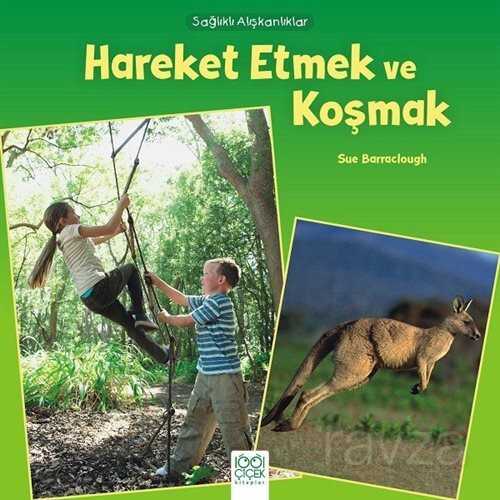Sağlıklı Alışkanlıklar / Hareket Etmek ve Koşmak - 1001 Çiçek Kitaplar