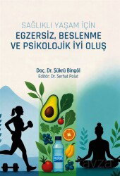 Sağlıklı Yaşam İçin Egzersiz, Beslenme ve Psikolojik İyi Oluş - Nobel Yayın Dağıtım