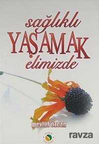 Sağlıklı Yaşamak Elimizde - Sabır Yayınları
