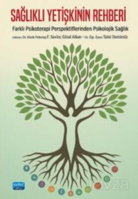 Sağlıklı Yetişkinin Rehberi - Farklı Psikoterapi Perspektiflerinden Psikolojik Sağlık - 1
