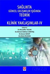 Sağlıkta Güncel Gelişmeler Işığında Teorik ve Klinik Yaklaşımlar 4 - Ekin Kitabevi Yayınları (Bursa)