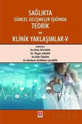 Sağlıkta Güncel Gelişmeler Işığında Teorik ve Klinik Yaklaşımlar 5 - 1