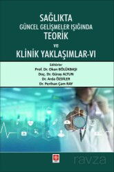 Sağlıkta Güncel Gelişmeler Işığında Teorik ve Klinik Yaklaşımlar 6 - Ekin Kitabevi Yayınları (Bursa)