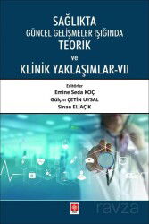Sağlıkta Güncel Gelişmeler Işığında Teorik ve Klinik Yaklaşımlar 7 - Ekin Kitabevi Yayınları (Bursa)