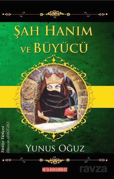 Şah Hanım ve Büyücü - Bilgeoğuz Yayınları