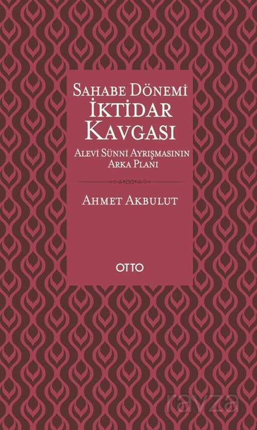 Sahabe Dönemi İktidar Kavgası (Karton Kapak) - Otto Yayınları (Ankara)