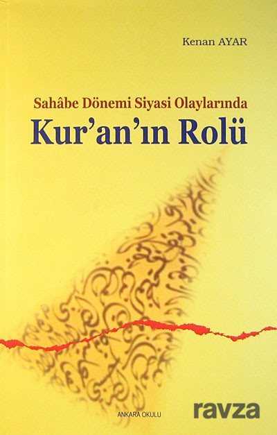 Sahabe Dönemi Siyasi Olaylarında Kur'an'ın Rolü - Ankara Okulu Yayınları