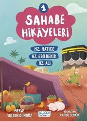 Sahabe Hikayeleri 1. Kitap / Hz. Hatice, Hz. Ebubekir, Hz. Ali - Timaş Gülce Çocuk