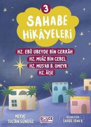Sahabe Hikayeleri 3. Kitap / Hz. Ebu Ubeyde Bin Cerrah , Hz. Muaz bin Cebel, Hz. Mus'ab B. Umeyr, Hz - Timaş Gülce Çocuk