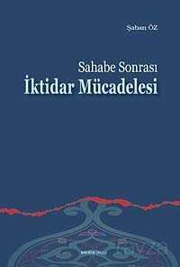 Sahabe Sonrası İktidar Mücadelesi - Ankara Okulu Yayınları