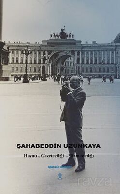 Şahabeddin Uzunkaya Hayatı Gazeteciliği - Romancılığı - 1