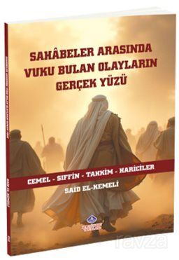 Sahabeler Arasında Vuku Bulan Olayların Gerçek Yüzü - 1