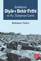Sahabenin Diyar-ı Bekir Fethi ve Hz. Süleyman Camii - Ensar Neşriyat
