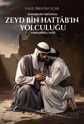 Sahabenin Işığında: Zeyd Bin Hattab'ın Yolculuğu (Radıyallahu Anh) - 1