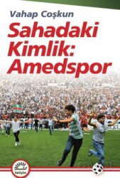 Sahadaki Kimlik: Amedspor - İletişim Yayınları