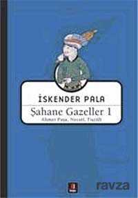 Şahane Gazeller 1 / Ahmet Paşa, Necati, Fuzuli - 1