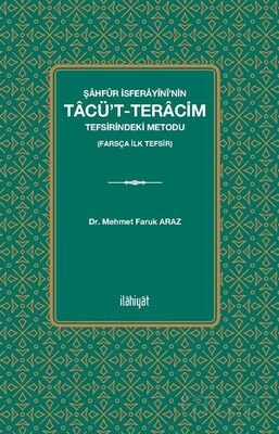 Şahfûr İsferayînî'nin Tacü't-Teracim Tefsirindeki Metodu (Farsça İlk Tefsir) - 1