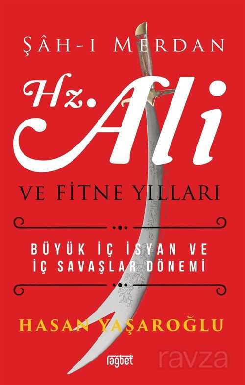 Şahı Merdan Hz. Ali ve Fitne Yılları - Rağbet Yayınları