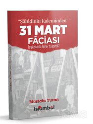 Şahidinin Kaleminden 31 Mart Faciası - İslâmbol Yayınları
