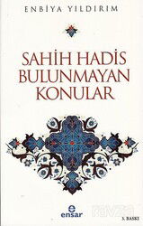 Sahih Hadis Bulunmayan Konular - Ensar Neşriyat