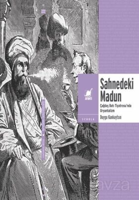 Sahnedeki Madun: Çağdaş Batı Tiyatrosu'nda Oryantalizm - 1