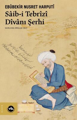 Saib-i Tebrîzî Dîvanı Şerhi - 1