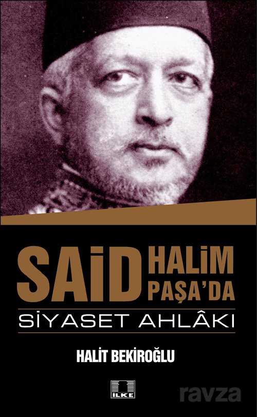 Said Halim Paşa'da Siyaset Ahlakı - İlke Yayıncılık