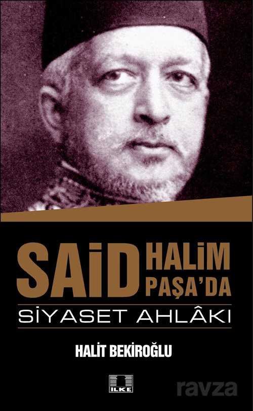 Said Halim Paşa'da Siyaset Ahlakı - 1
